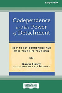 Codependence and the Power of Detachment (16pt Large Print Edition) 