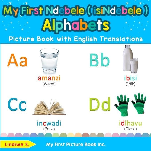 My First Ndebele ( isiNdebele ) Alphabets Picture Book with English Translations