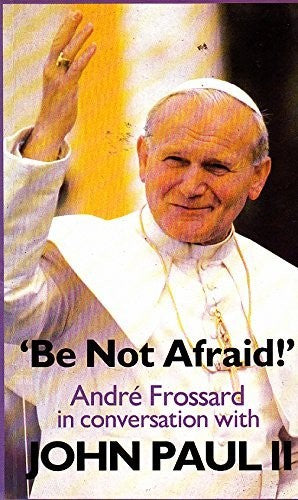 Be Not Afraid