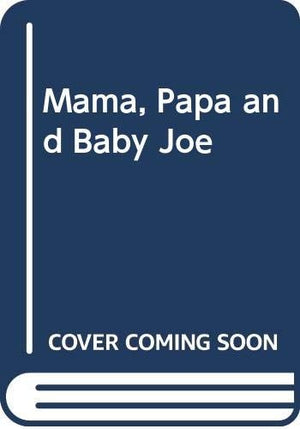 Mama, Papa and Baby Joe