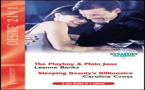 The Playboy and Plain Jane / Sleeping Beauty's Billionaire