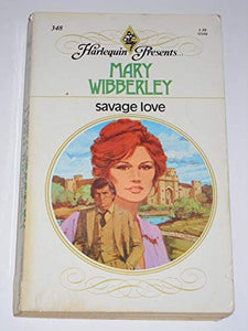 Title: Savage Love Harlequin Presents 348 