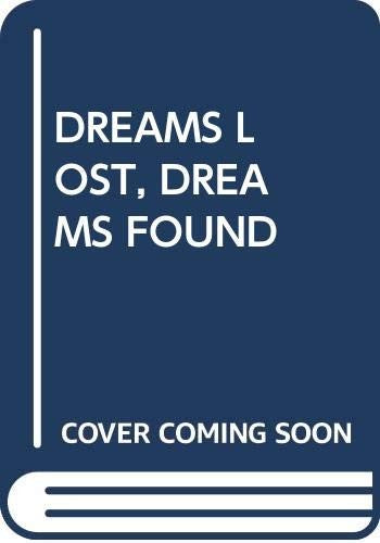 DREAMS LOST, DREAMS FOUND