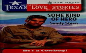 Some Kind of Hero Greatest Texas Love Stories of all Time Hes a Cowboy 