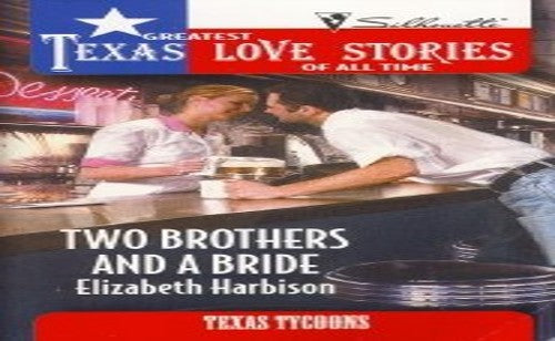 Title: Two Brothers and a Bride Greatest Texas Love Stori