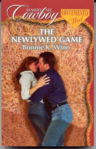 Title: The Newlywed Game Marry Me Cowboy Conveniently Wed By Bonnie K Winn