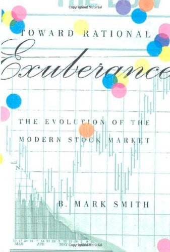 Toward Rational Exuberance: the Evolution of the Modern Stock Market