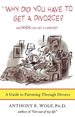 Why Did You Have to Get a Divorce? and When Can I Get a Hamster?