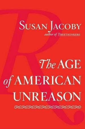The Age of American Unreason