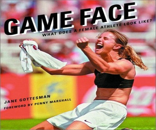 Game Face: What Does a Woman Athlete Look Like?