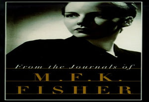 From the Journals of M.F.K. Fisher 