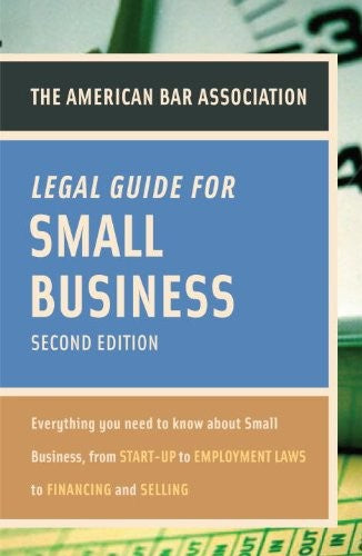 The American Bar Association Legal Guide for Small Business