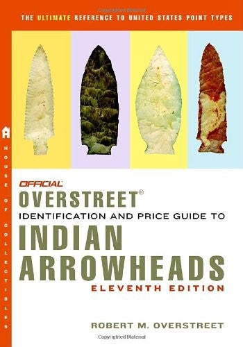 Official Overstreet Indian Arrowheads Identification and Price Guide