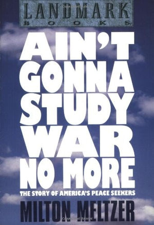 Ain't Gonna Study War No More