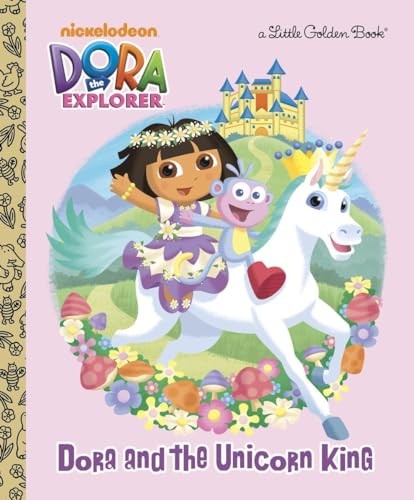 Dora and the Unicorn King (Dora the Explorer)