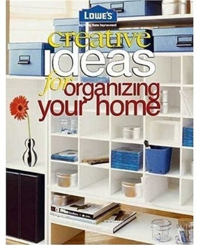 Lowe's Creative Ideas for Organizing Your Home