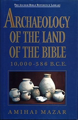 Archaeology of the Land of the Bible, 10, 000-586 B.C.E