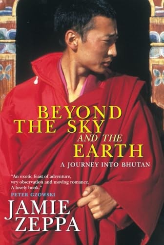Beyond the Sky and the Earth: A Journey Into Bhutan