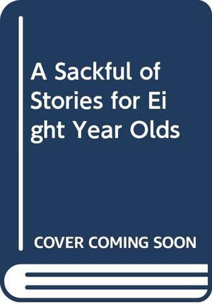 A Sackful of Stories for Eight Year Olds