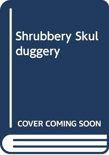 Shrubbery Skulduggery