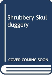 Shrubbery Skulduggery 