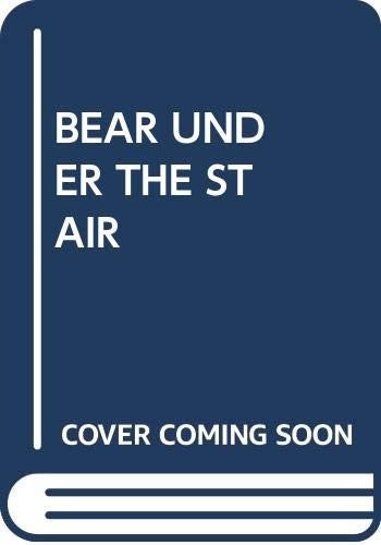 The Bear Under the Stairs