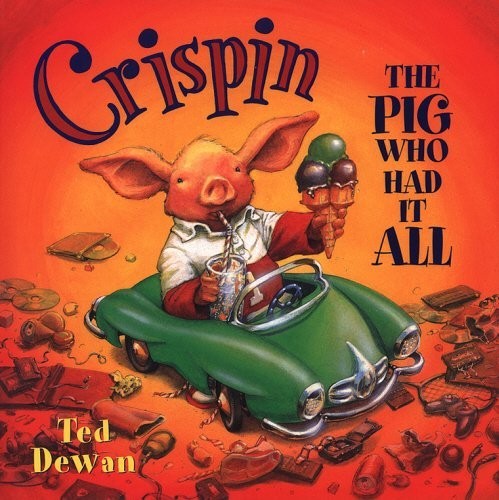 CRISPIN THE PIG WHO HAD IT ALL