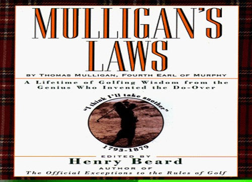Mulligan's Laws: a Lifetime of Golfing Wisdom from the Genius Who Invented the Do-over