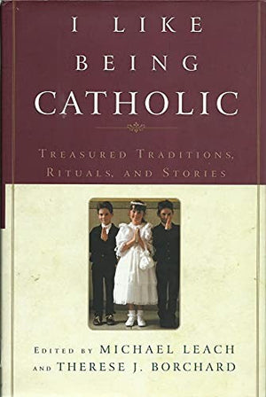 I Like Being a Catholic