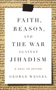 Faith, Reason, and the War Against Jihadism 