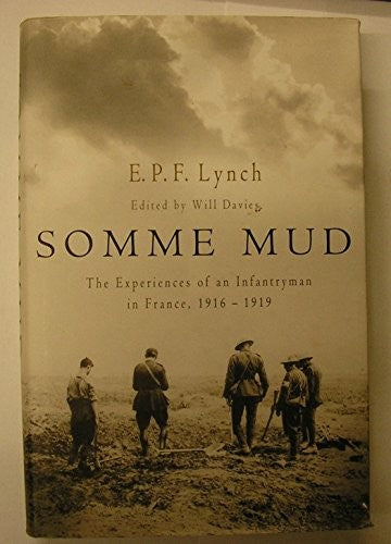 Somme mud: the war experiences of an infantryman in France, 1916 -1919