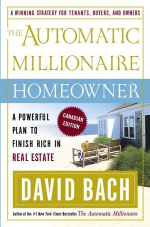 The Automatic Millionaire Homeowner, Canadian Edition: A Powerful Plan to Finish Rich in Real Estate