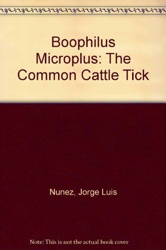 Boophilus Microplus: The Common Cattle Tick