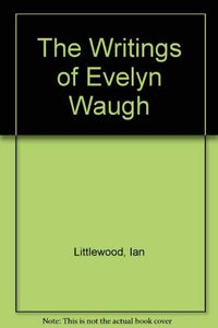 The Writings of Evelyn Waugh 
