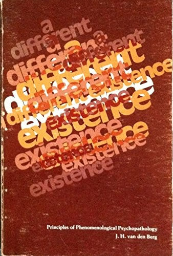A Different Existence; Principles of Phenomenological Psychopathology