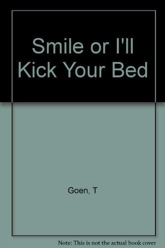 Smile ... or I'll Kick Your Bed!