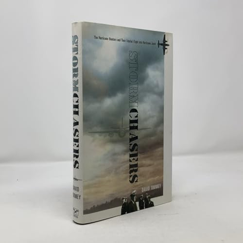 Stormchasers: The Hurricane Hunters and Their Fateful Flight into Hurricane Janet