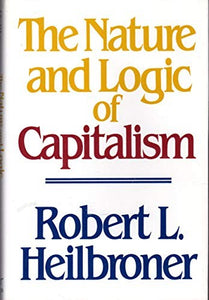 The Nature and Logic of Capitalism 