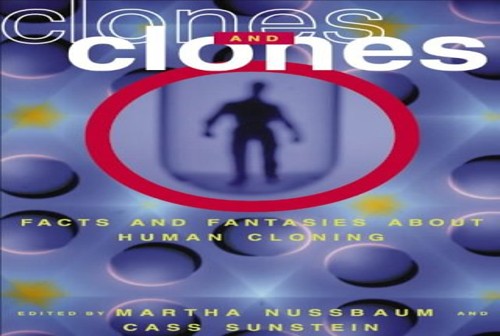 Clones and Clones: Facts and Fantasies about Human Cloning