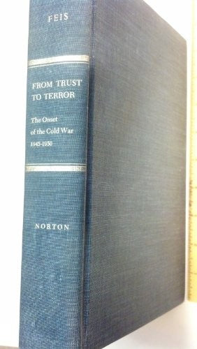 From Trust To Terror The onset of the cold war, 1945-1950