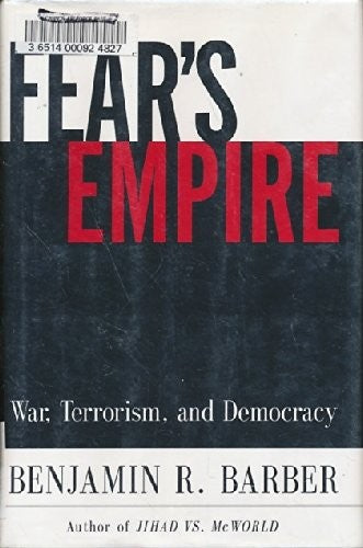 Fear's Empire: War, Terrorism, and Democracy