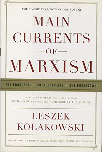 Main Currents of Marxism: The Founders, The Golden Age, The Breakdown