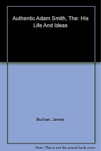 The Authentic Adam Smith: His Life and Ideas