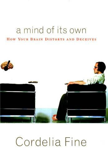 A Mind of Its Own: How Your Brain Distorts and Decieves