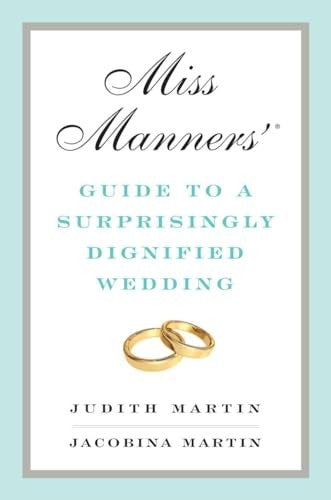 Miss Manners' Guide to a Surprisingly Dignified Wedding