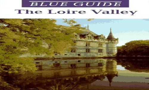 Blue Guide The Loire Valley