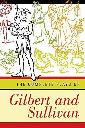 The Complete Plays of Gilbert and Sullivan