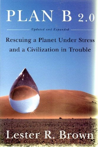 Plan B 2.0: Rescuing a Planet Under Stress and a Civilization in Trouble