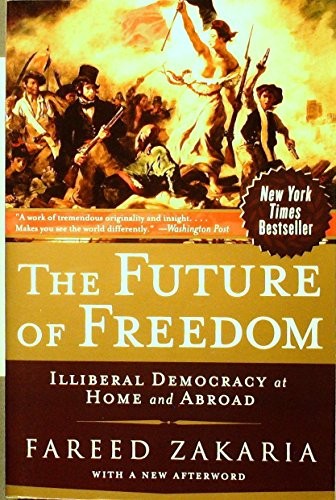 The Future of Freedom: Illiberal Democracy at Home and Abroad