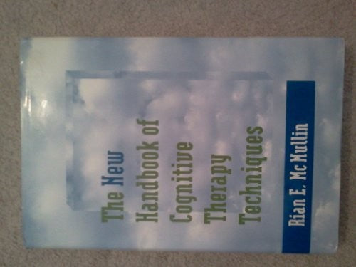 The New Handbook of Cognitive Therapy Techniques